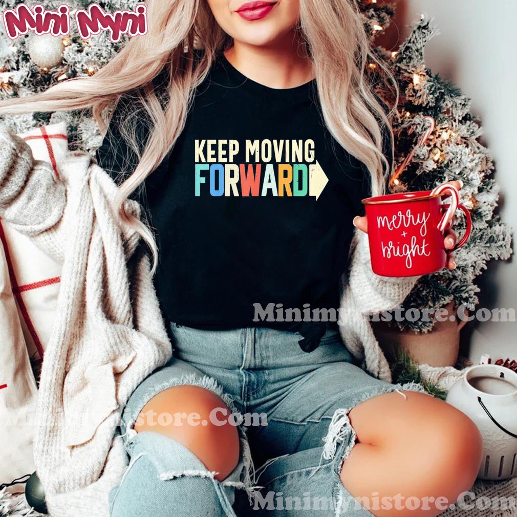 Keep Moving Forward Positive Motivational Inspiring Quote T-Shirt