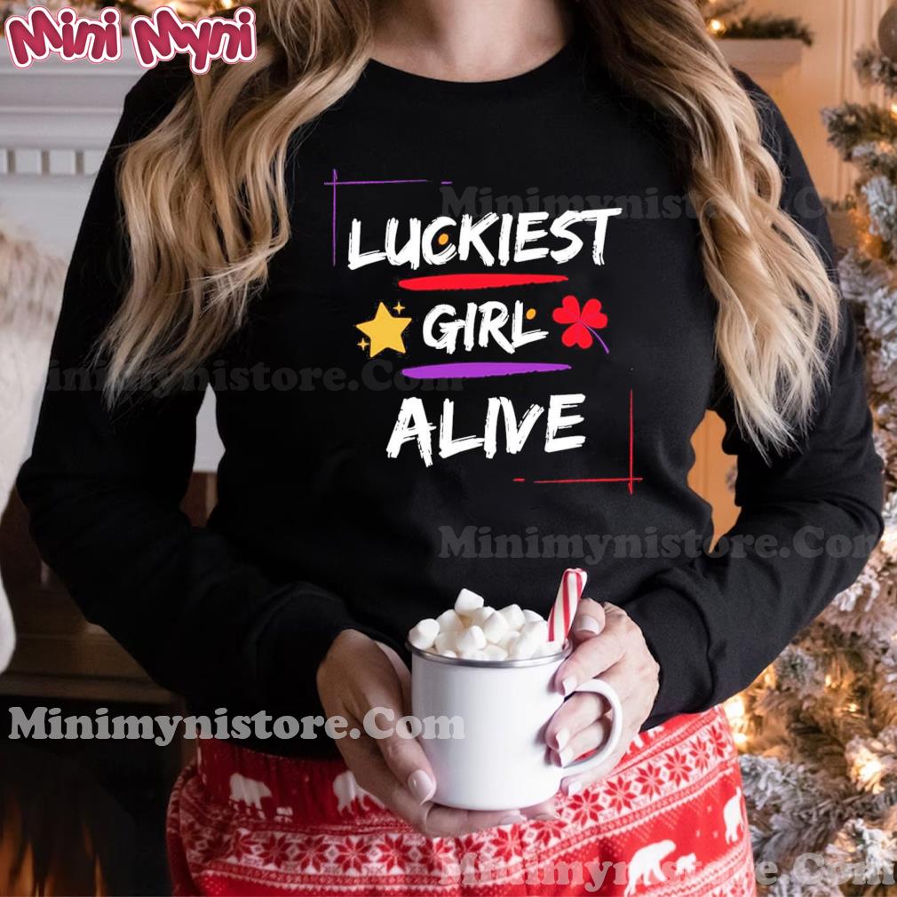Luckiest Girl Alive shirt