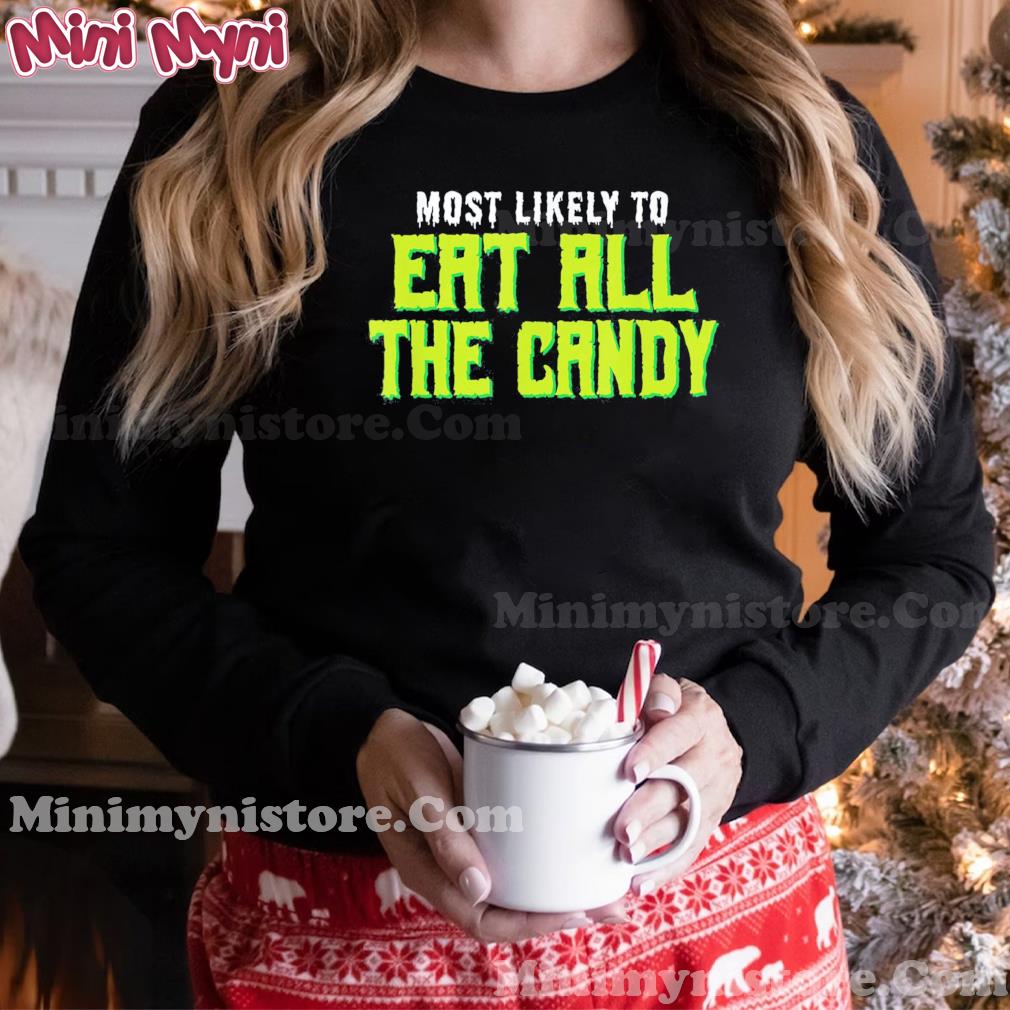 Most Likely To Eat All the Candy Halloween T-Shirt