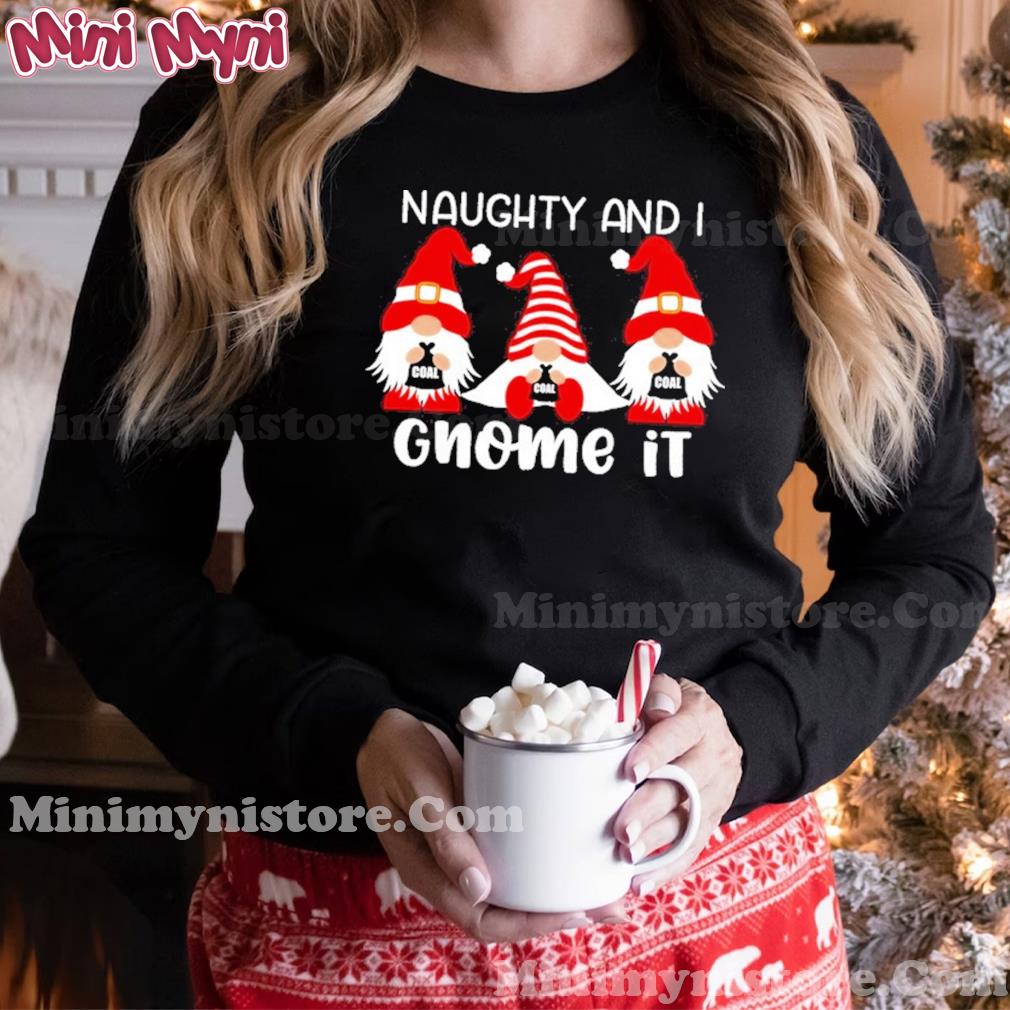 Naughty and I Gnome it Christmas Holiday Gnomes Tee Shirt