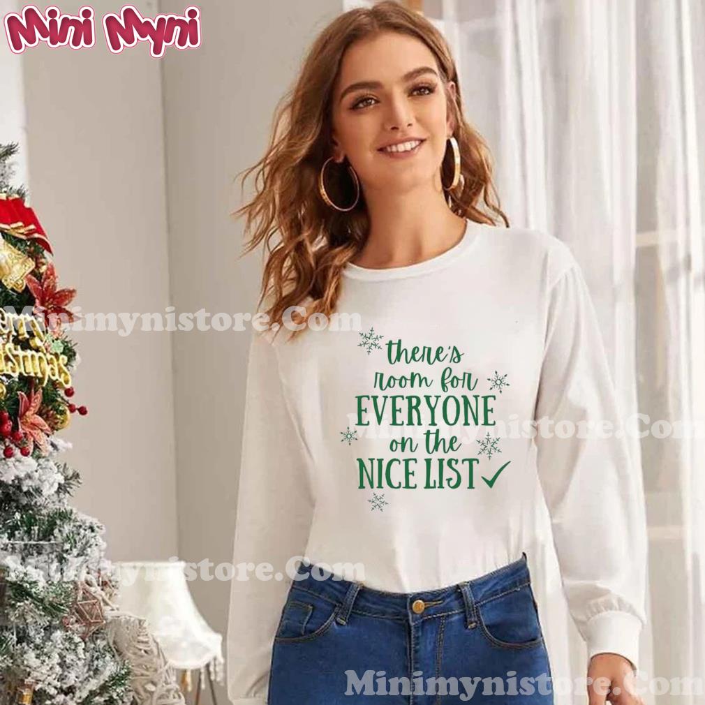 There’s Room For Everyone On the Nice List Christmas Shirt