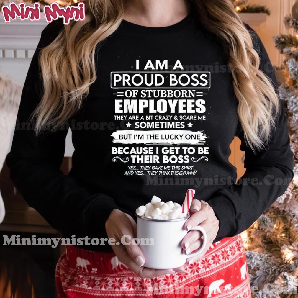 Vintage I Am A Proud Boss Of Stubborn Employees T-Shirt