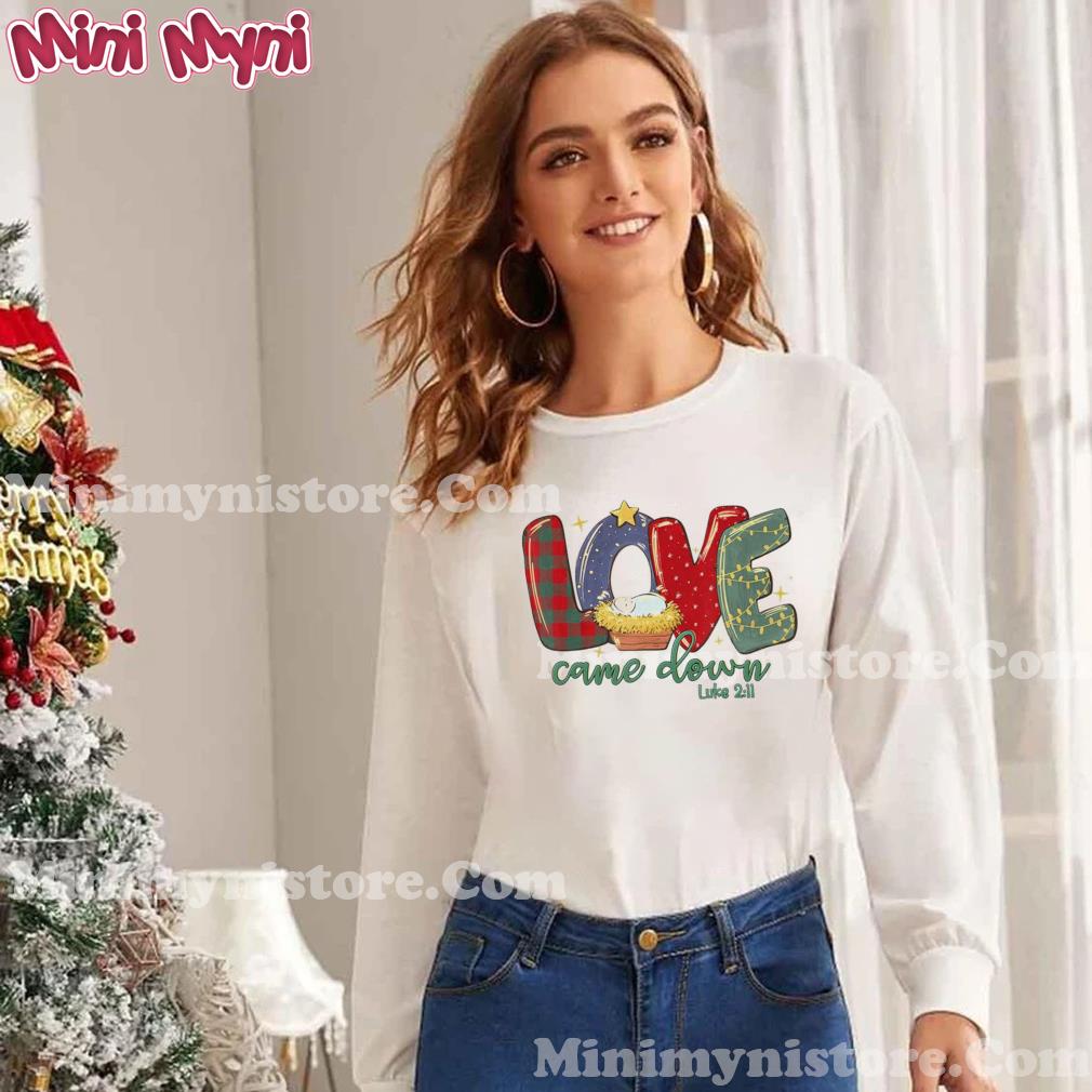 Love Came Down Luke 211 Merry Christmas Baby Jesus T-Shirt