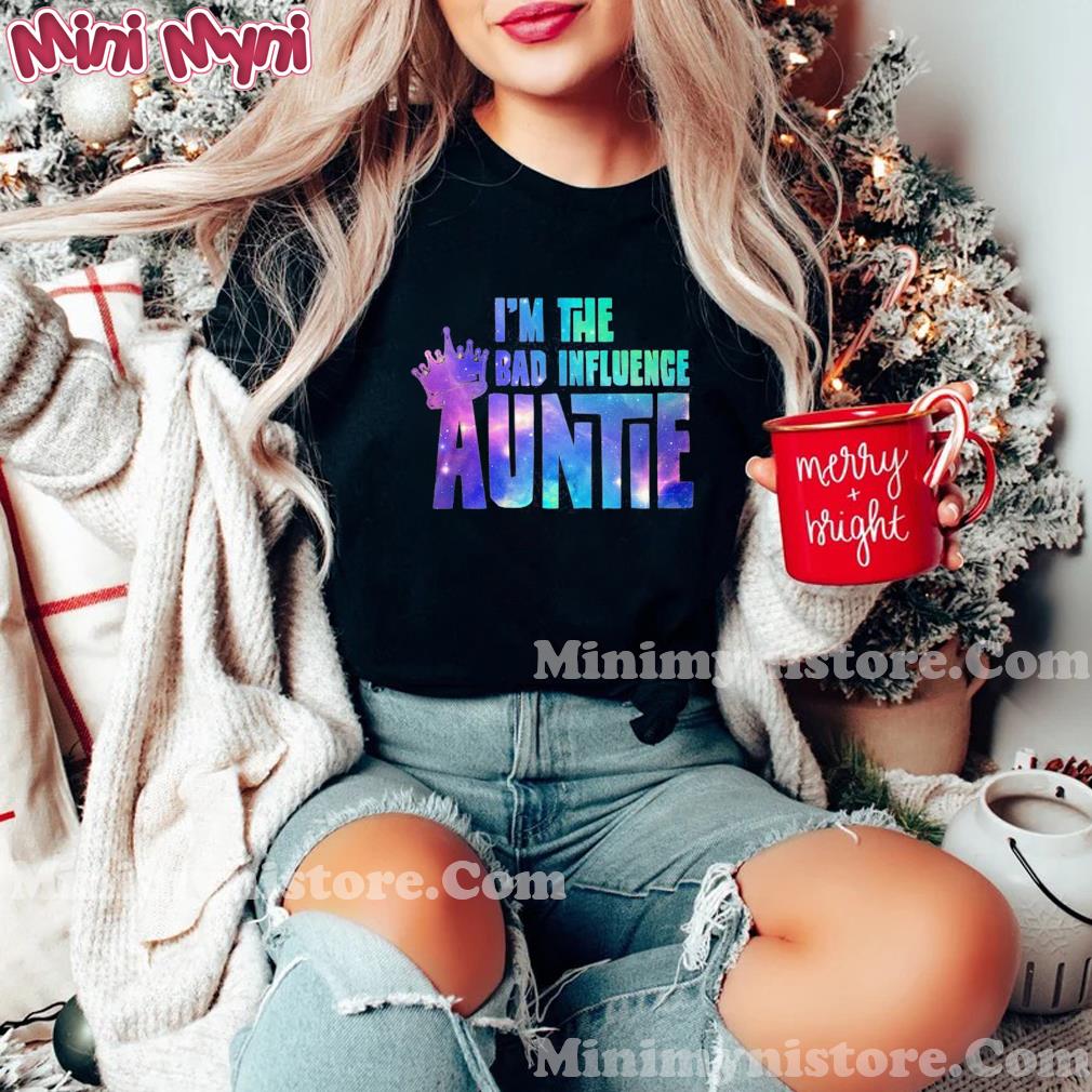 Official I'm The Bad Influence Auntie Shirt