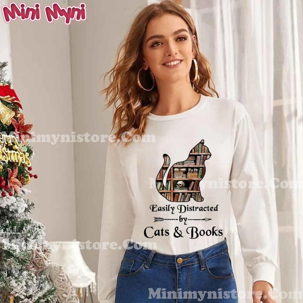 Easily distracted by cats and books Shirt