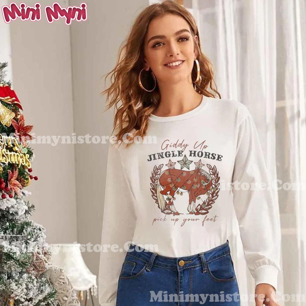 Giddy Up Jingle Horse Pick Up Your Feet - Christmas Horse Lover Shirt