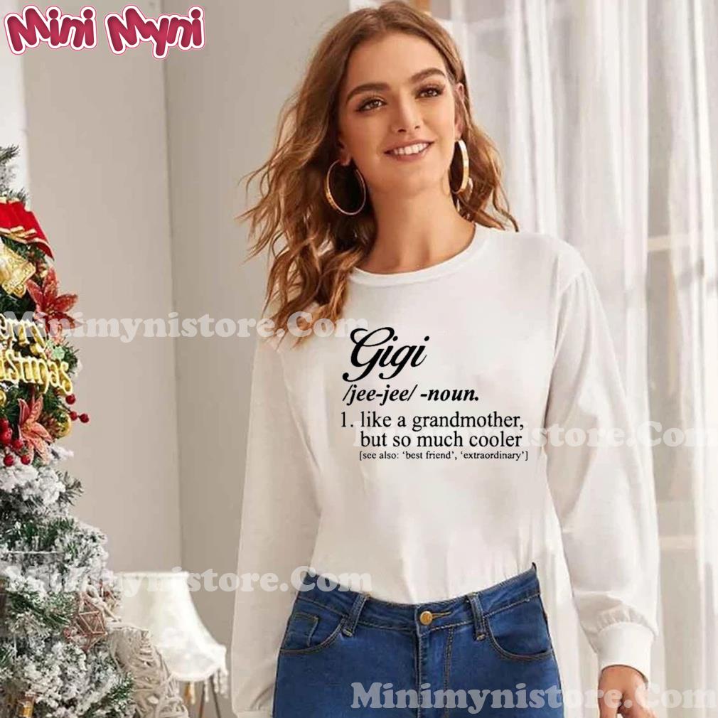 Gigi Definition Shirt, Cute Gigi Gift Tshirt, Funny Grandma Sweatshirt