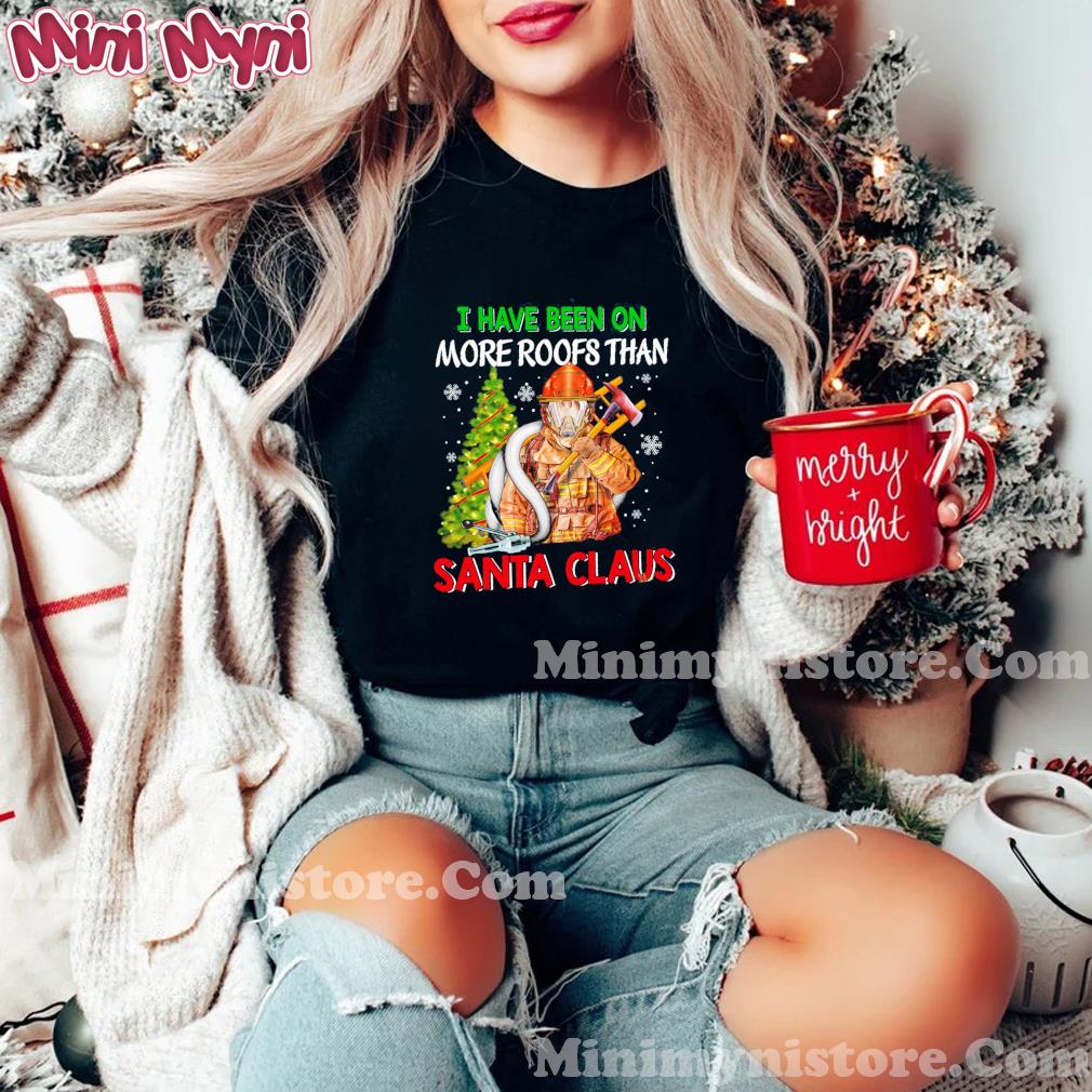 I Have Been On More Roofs Than Santa Claus Merry Christmas Sweatshirt