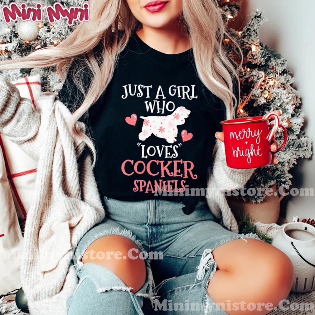 Just A Girl Who Loves Cocker Spaniels Shirt