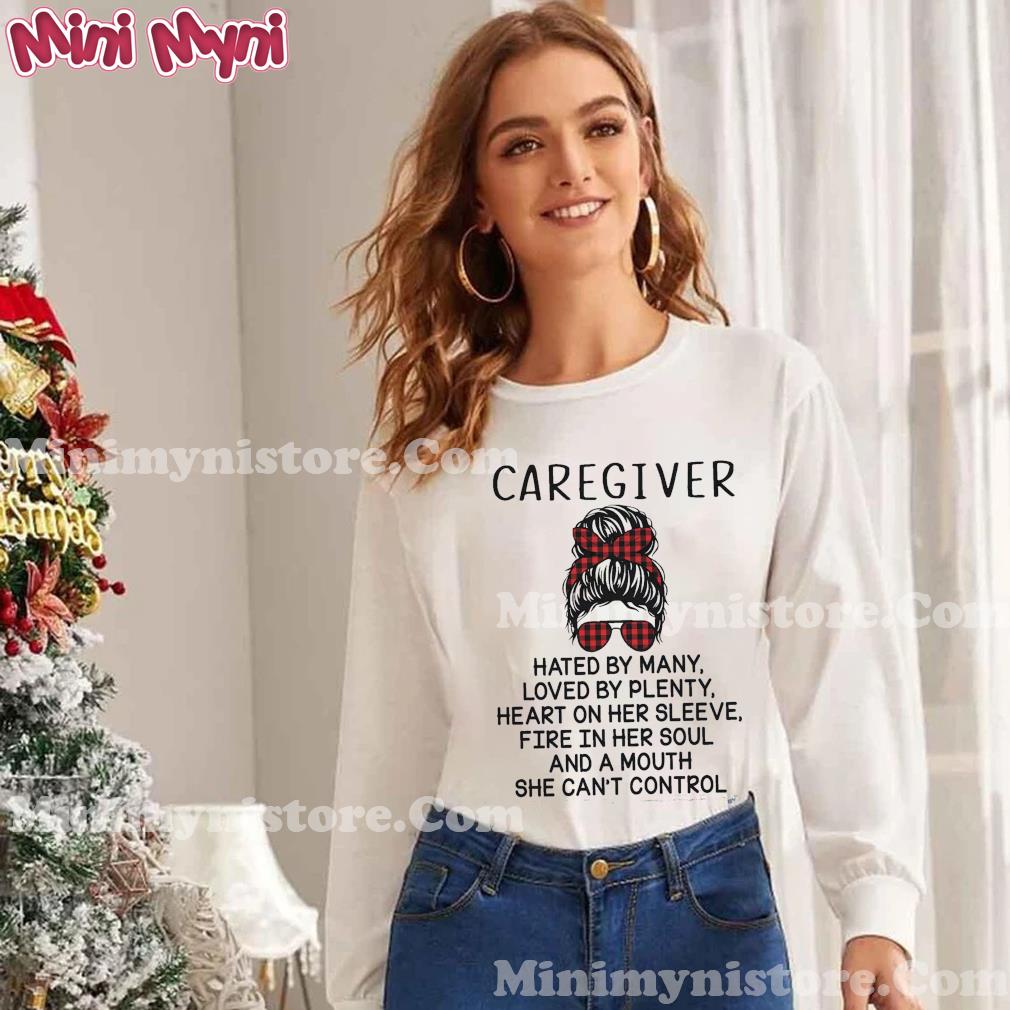 Messy Bun Caregiver Hated By Many Loved By Plenty Shirt