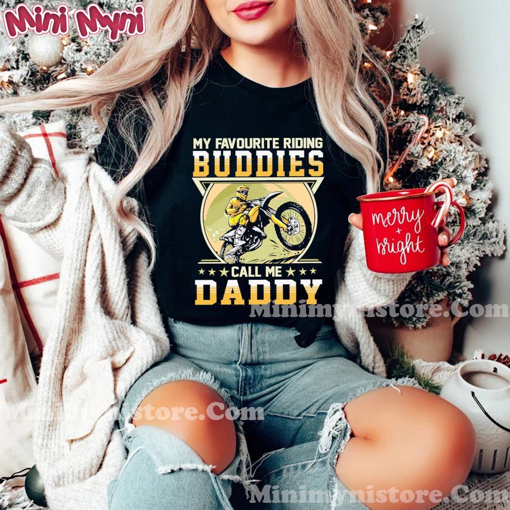 My Favourite Riding Buddies Call Me Daddy Shirt