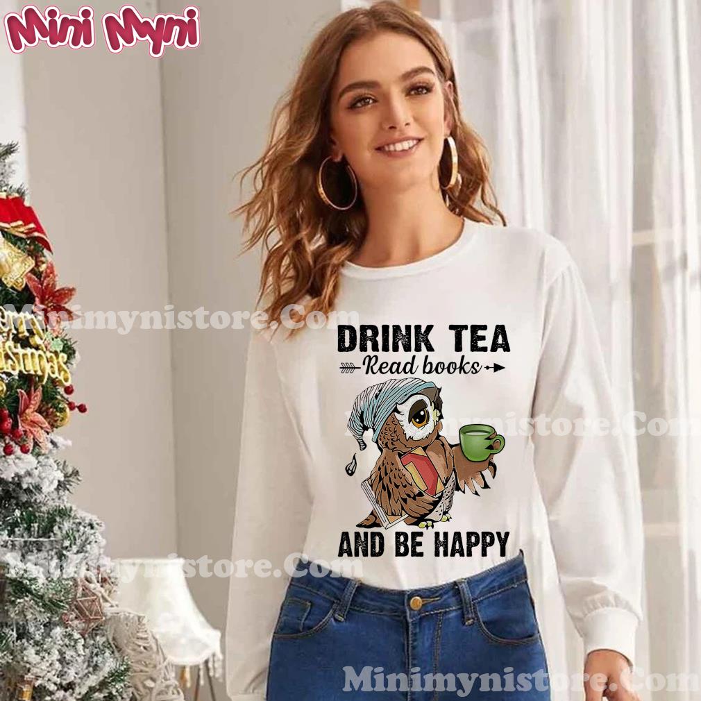 Owl Drink Tea Read Books And Be Happy T-Shirt