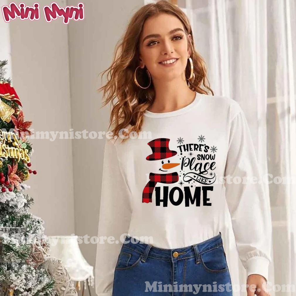 There's Snow Place Like Home Christmas Snowman Shirt