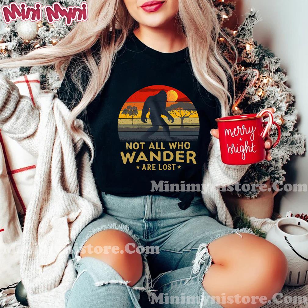 Bigfoot Not All Who Wander Are Lost Vintage Retro Shirt