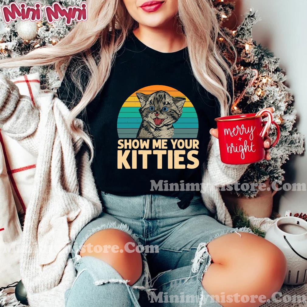 Cat Show Me Your Kitties Vintage Retro Shirt