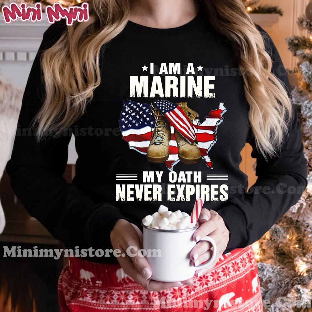 I Am A Marine My Oath Never Expires American Flag Shirt Hoodie