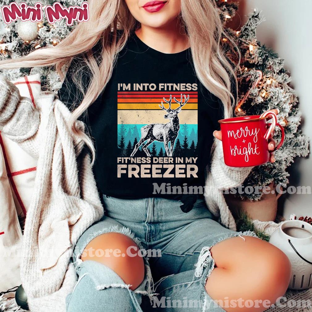 I'm Into Fitness Fit'ness Deer In My Freezer Hunting Vintage Retro Shirt