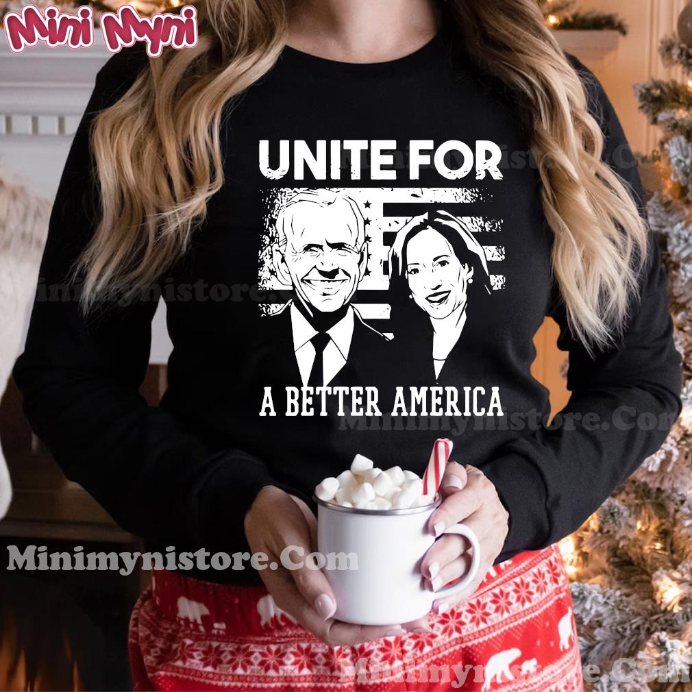 Joe Biden And Harris Kamala Unite For A Better America Shirt Hoodie