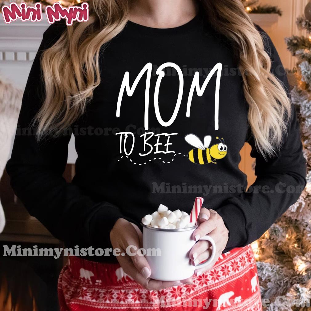 Mom To Bee Shirt Hoodie