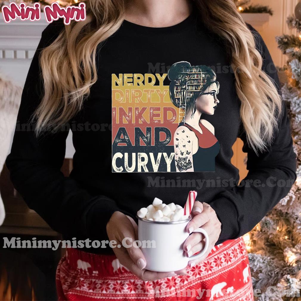 Nerdy Dirty Inked And Curvy Book Girl Vintage Shirt Hoodie
