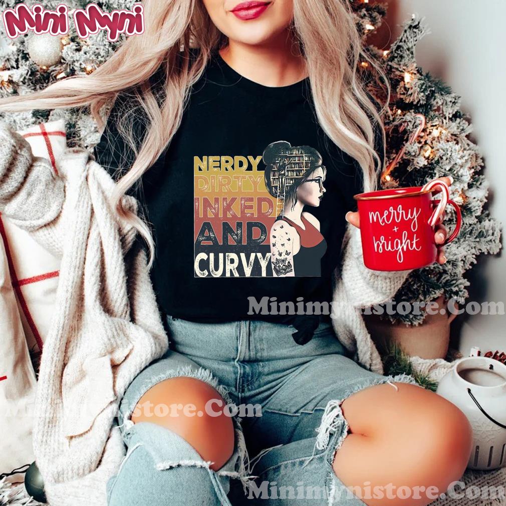 Nerdy Dirty Inked And Curvy Book Girl Vintage Shirt