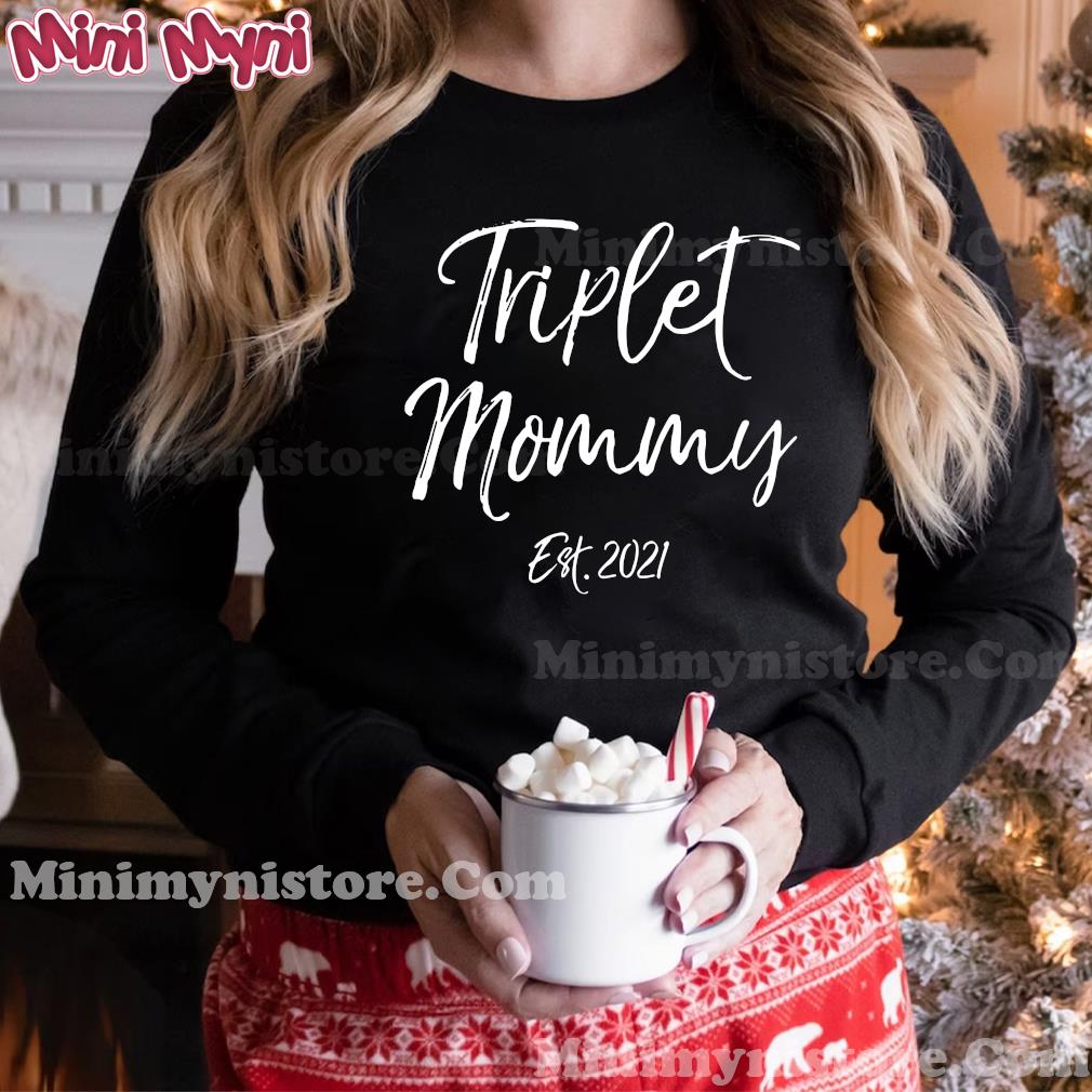 Triplet Mommy Est 2021 Shirt Hoodie