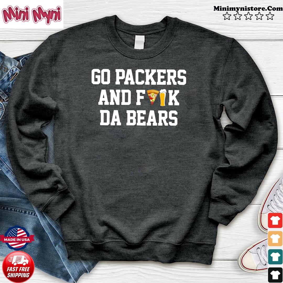 Go Packers and fuck da Bears Shirt 